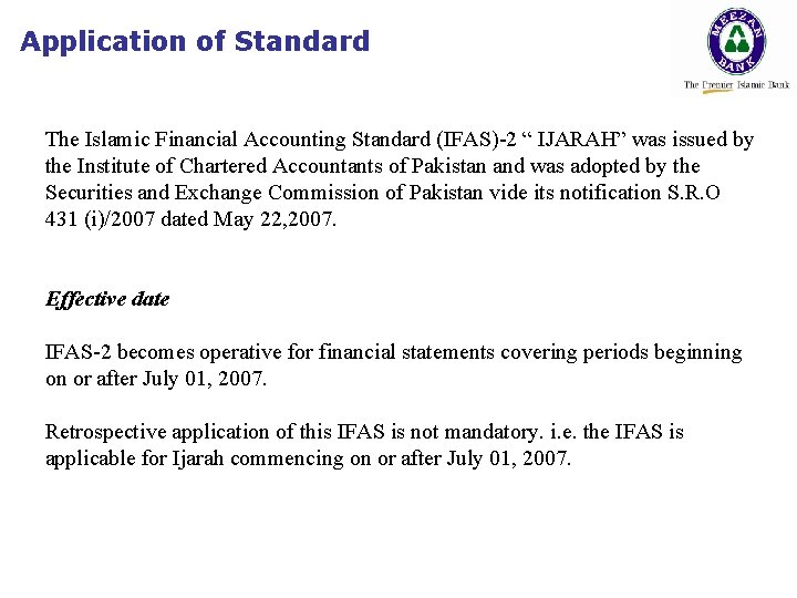 Application of Standard The Islamic Financial Accounting Standard (IFAS)-2 “ IJARAH” was issued by