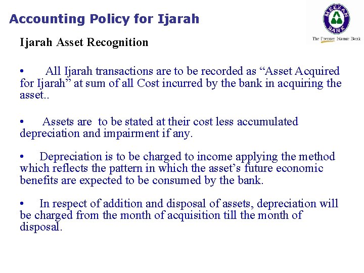 Accounting Policy for Ijarah Asset Recognition • All Ijarah transactions are to be recorded