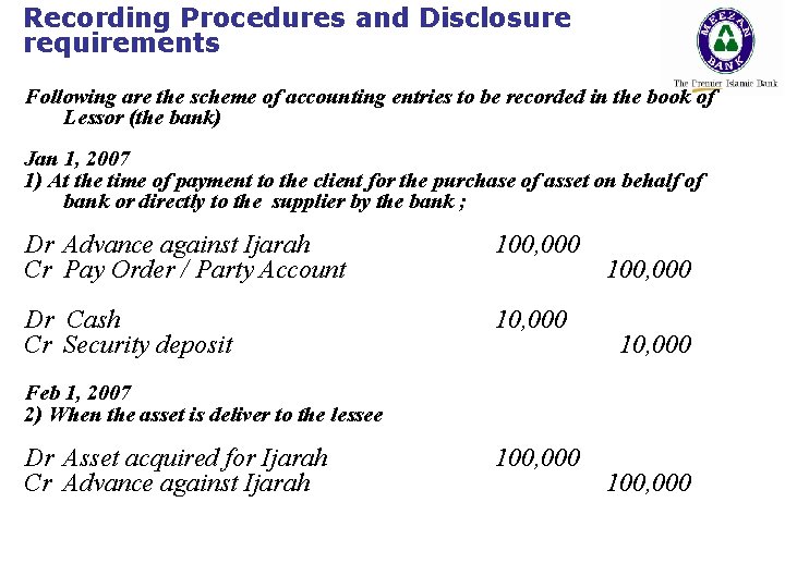 Recording Procedures and Disclosure requirements Following are the scheme of accounting entries to be