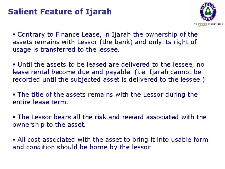 Salient Feature of Ijarah § Contrary to Finance Lease, in Ijarah the ownership of