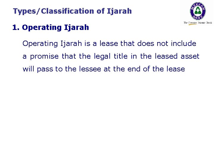 Types/Classification of Ijarah 1. Operating Ijarah is a lease that does not include a