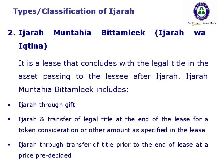 Types/Classification of Ijarah 2. Ijarah Muntahia Bittamleek (Ijarah wa Iqtina) It is a lease