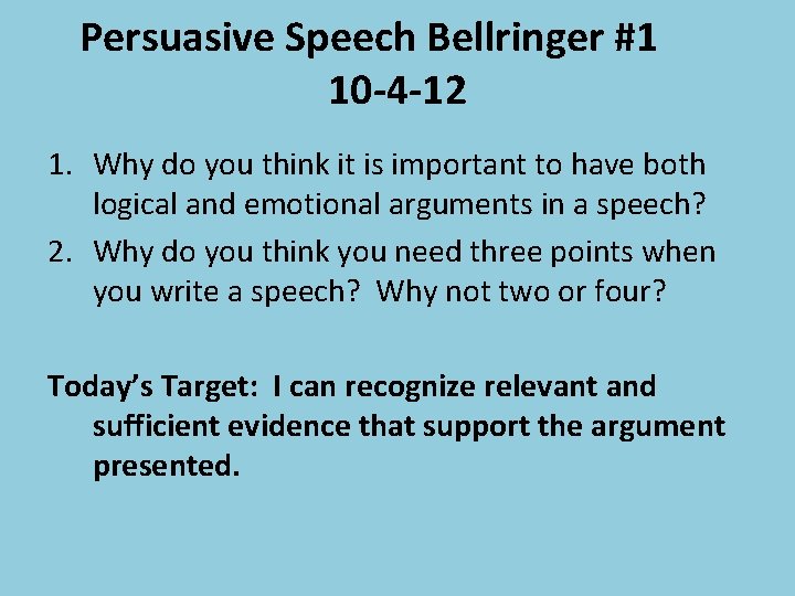 Persuasive Speech Bellringer #1 10 -4 -12 1. Why do you think it is