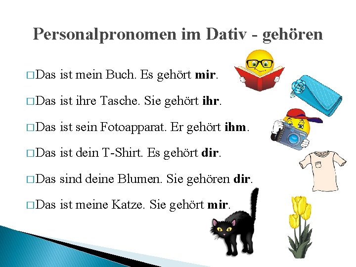 Personalpronomen im Dativ - gehören � Das ist mein Buch. Es gehört mir. �