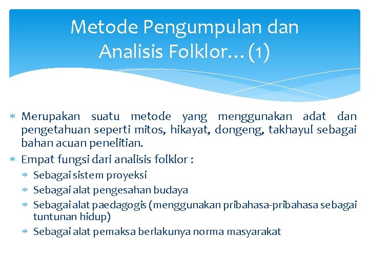 Metode Pengumpulan dan Analisis Folklor…(1) Merupakan suatu metode yang menggunakan adat dan pengetahuan seperti