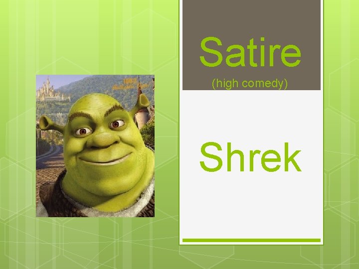 Satire (high comedy) Shrek 