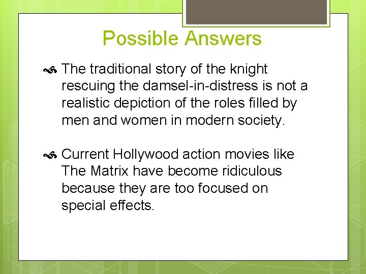 Possible Answers The traditional story of the knight rescuing the damsel-in-distress is not a