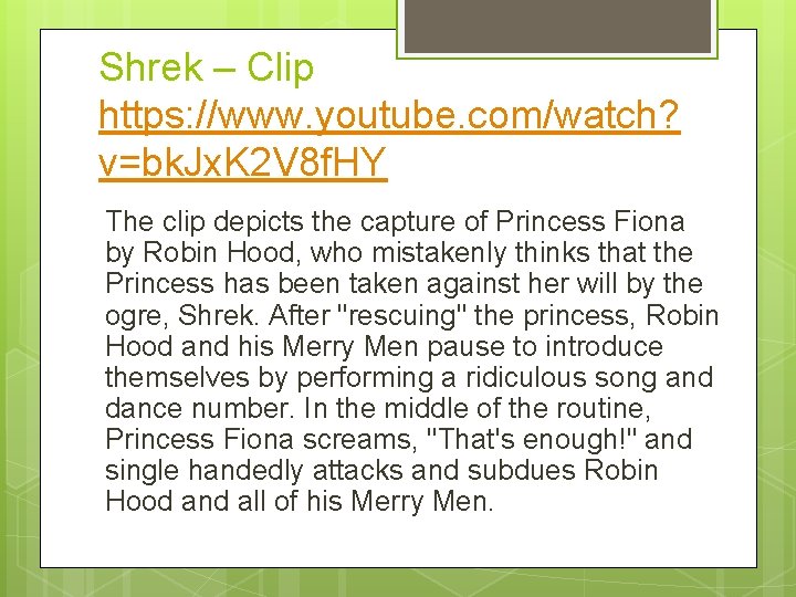 Shrek – Clip https: //www. youtube. com/watch? v=bk. Jx. K 2 V 8 f.