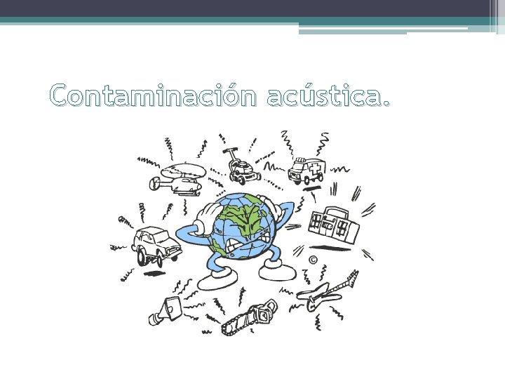 Contaminación acústica. 