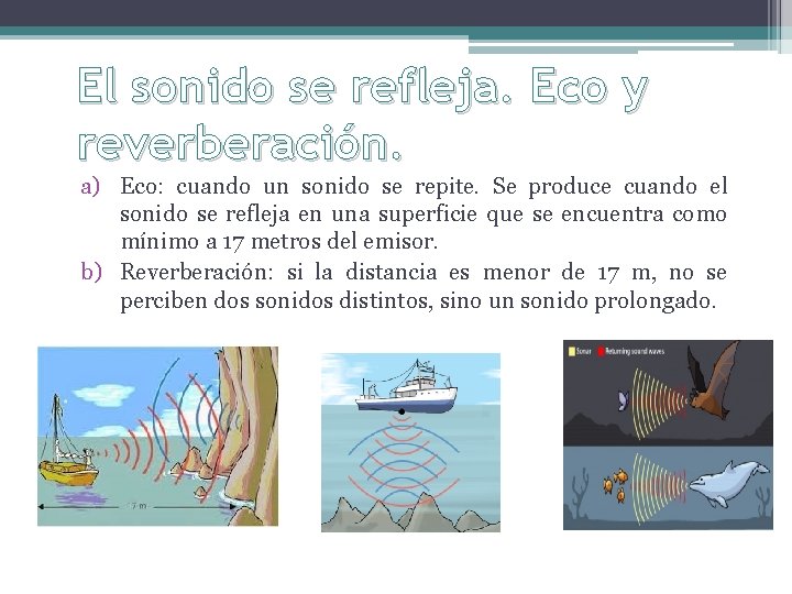El sonido se refleja. Eco y reverberación. a) Eco: cuando un sonido se repite.