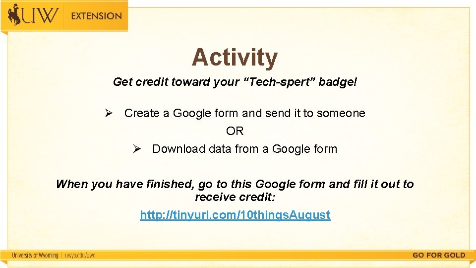 Activity Get credit toward your “Tech-spert” badge! Ø Create a Google form and send