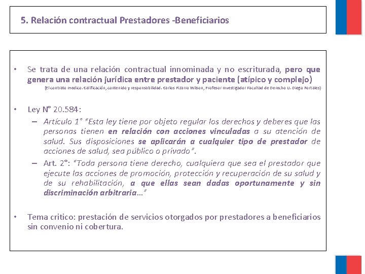 5. Relación contractual Prestadores -Beneficiarios • Se trata de una relación contractual innominada y