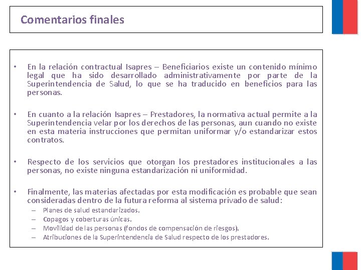 Comentarios finales • En la relación contractual Isapres – Beneficiarios existe un contenido mínimo