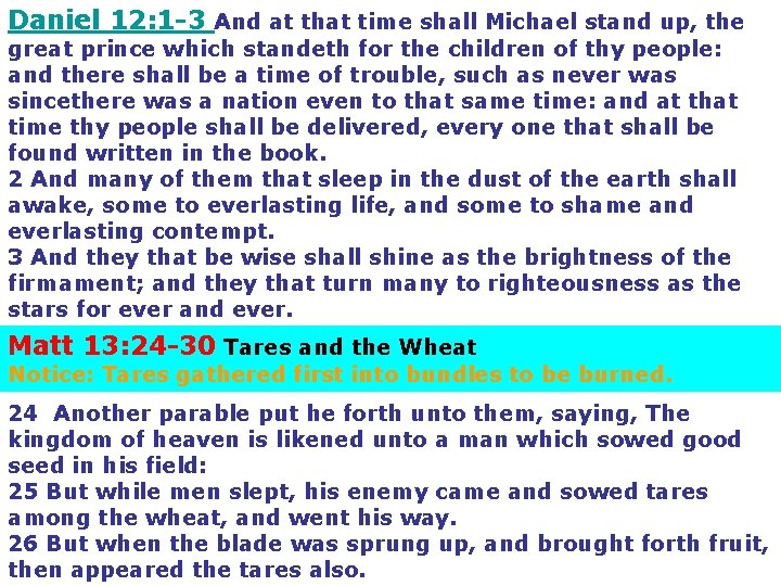 Daniel 12: 1 -3 And at that time shall Michael stand up, the great