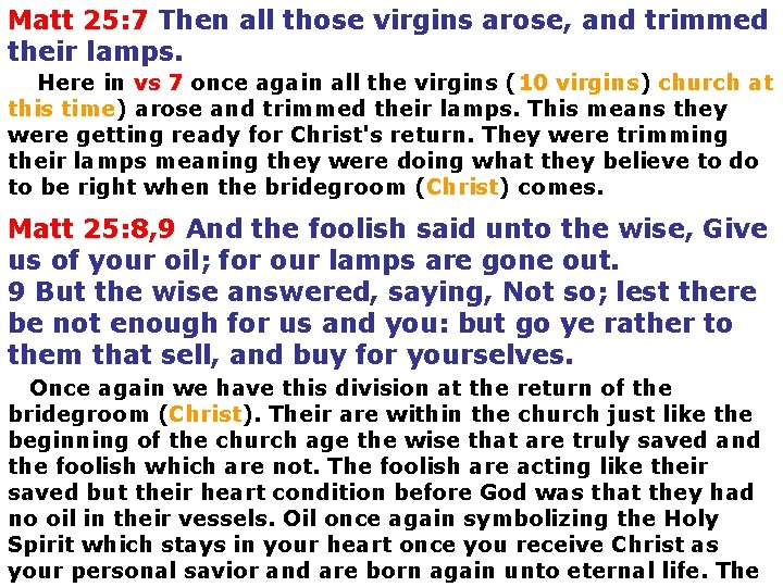 Matt 25: 7 Then all those virgins arose, and trimmed their lamps. Here in