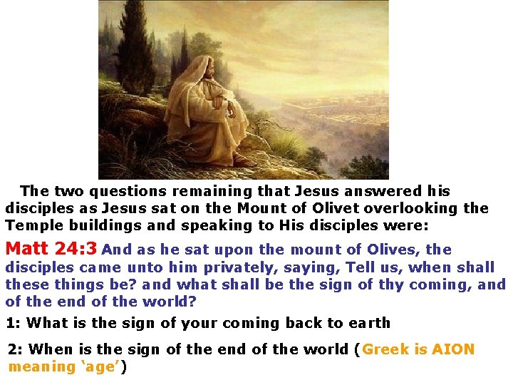  The two questions remaining that Jesus answered his disciples as Jesus sat on