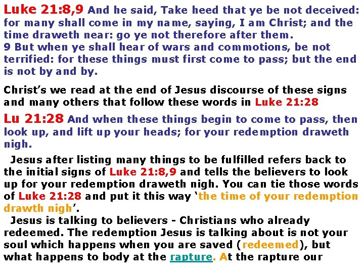 Luke 21: 8, 9 And he said, Take heed that ye be not deceived: