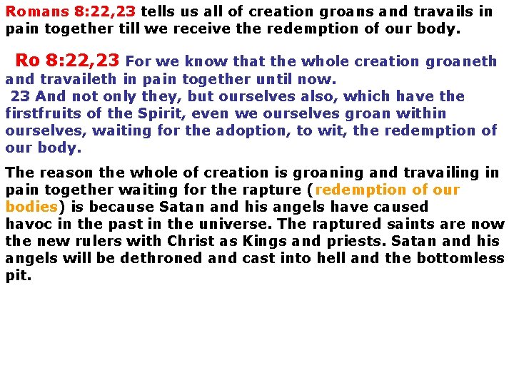 Romans 8: 22, 23 tells us all of creation groans and travails in pain