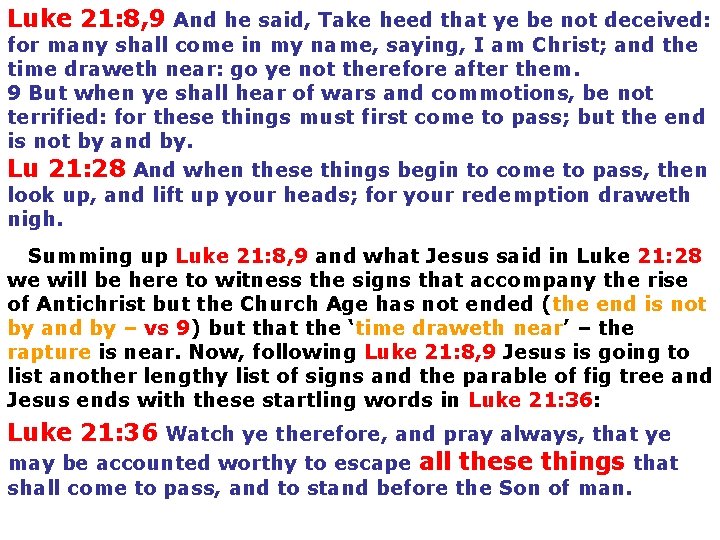 Luke 21: 8, 9 And he said, Take heed that ye be not deceived: