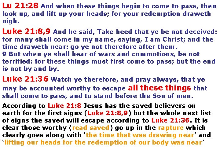Lu 21: 28 And when these things begin to come to pass, then look