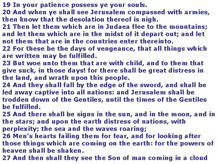 19 In your patience possess ye your souls. 20 And when ye shall see