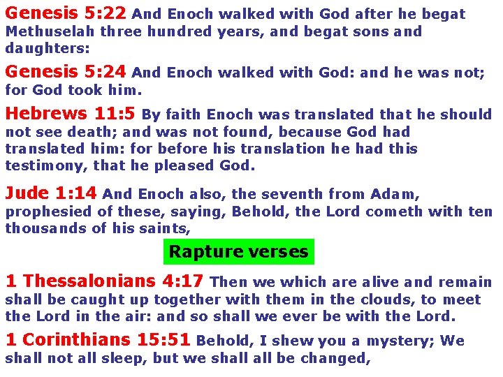 Genesis 5: 22 And Enoch walked with God after he begat Methuselah three hundred