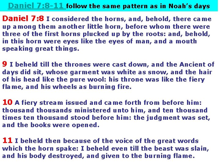 Daniel 7: 8 -11 follow the same pattern as in Noah’s days Daniel 7: