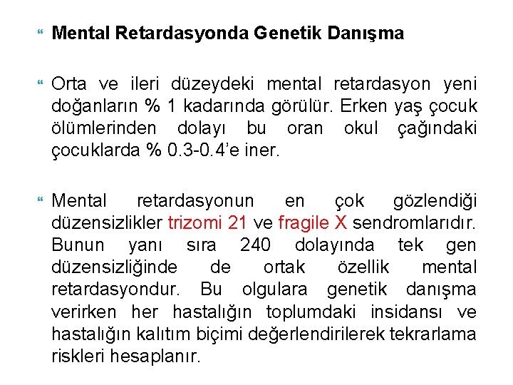  Mental Retardasyonda Genetik Danışma Orta ve ileri düzeydeki mental retardasyon yeni doğanların %