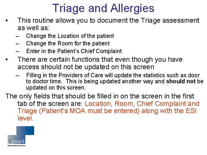 Triage and Allergies • This routine allows you to document the Triage assessment as