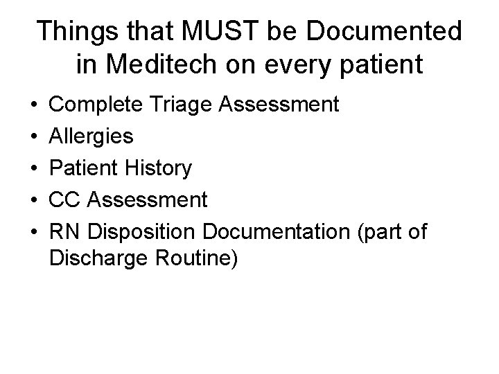 Things that MUST be Documented in Meditech on every patient • • • Complete