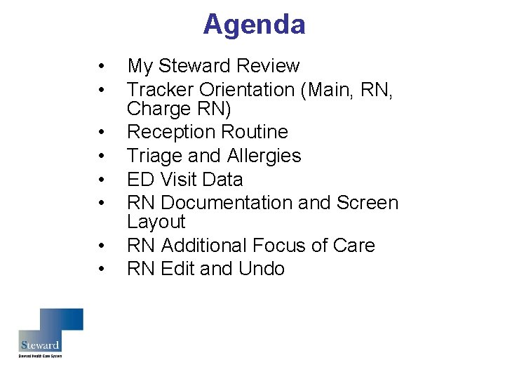 Agenda • • My Steward Review Tracker Orientation (Main, RN, Charge RN) Reception Routine