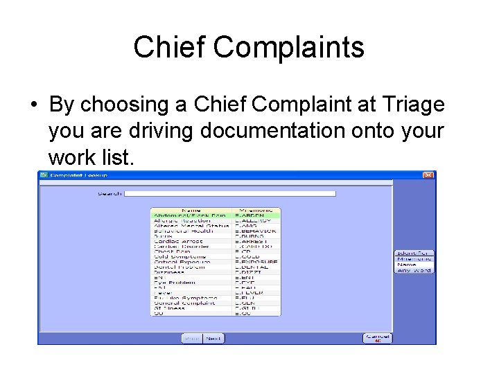 Chief Complaints • By choosing a Chief Complaint at Triage you are driving documentation
