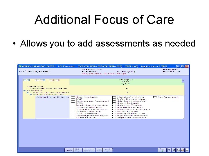 Additional Focus of Care • Allows you to add assessments as needed 