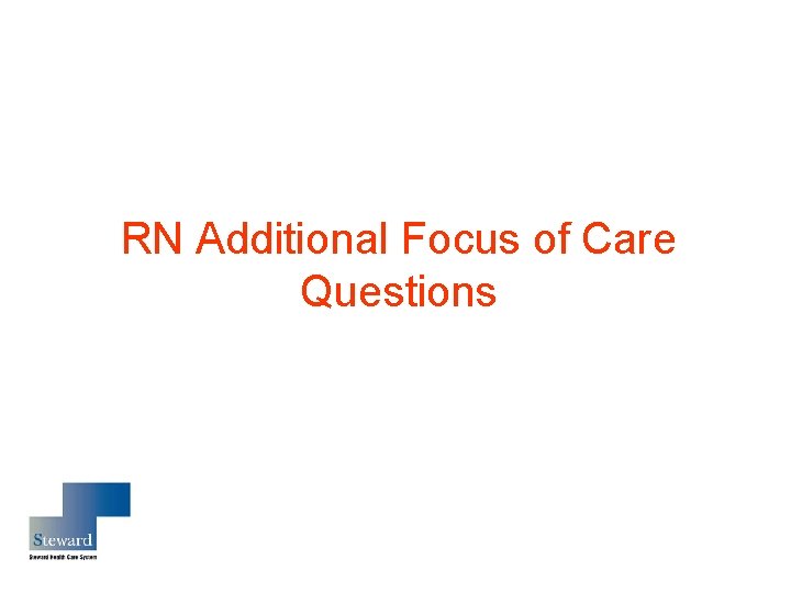 RN Additional Focus of Care Questions 