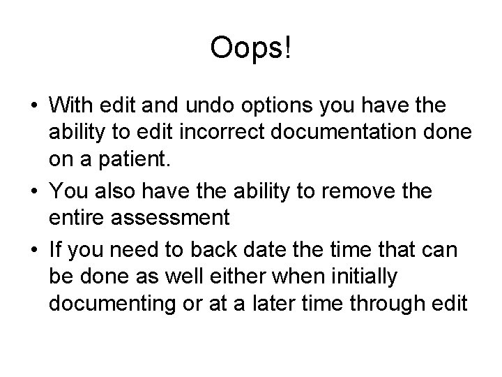 Oops! • With edit and undo options you have the ability to edit incorrect