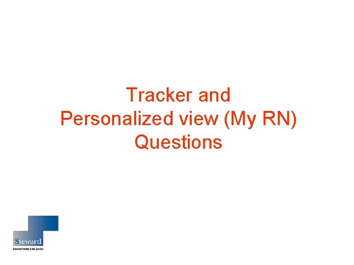 Tracker and Personalized view (My RN) Questions 