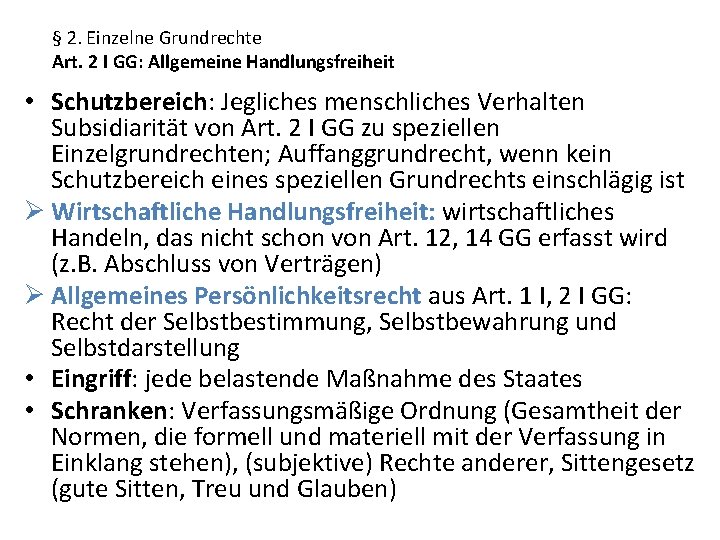 § 2. Einzelne Grundrechte Art. 2 I GG: Allgemeine Handlungsfreiheit • Schutzbereich: Jegliches menschliches