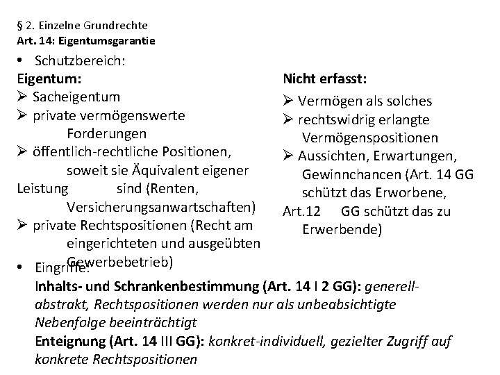 § 2. Einzelne Grundrechte Art. 14: Eigentumsgarantie • Schutzbereich: Eigentum: Ø Sacheigentum Ø private