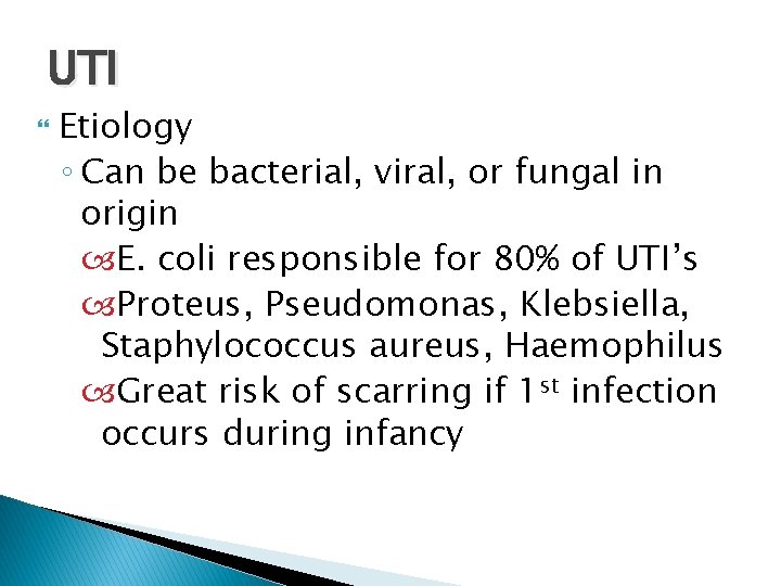 UTI Etiology ◦ Can be bacterial, viral, or fungal in origin E. coli responsible