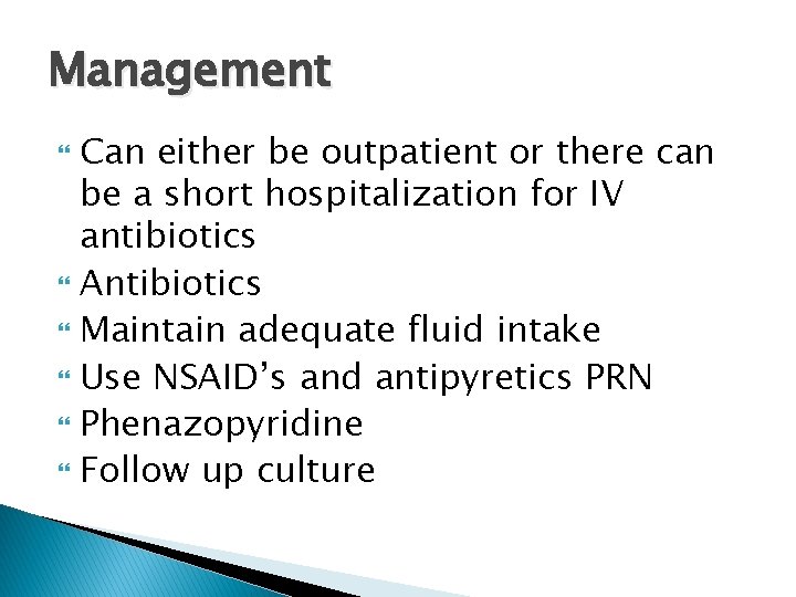 Management Can either be outpatient or there can be a short hospitalization for IV