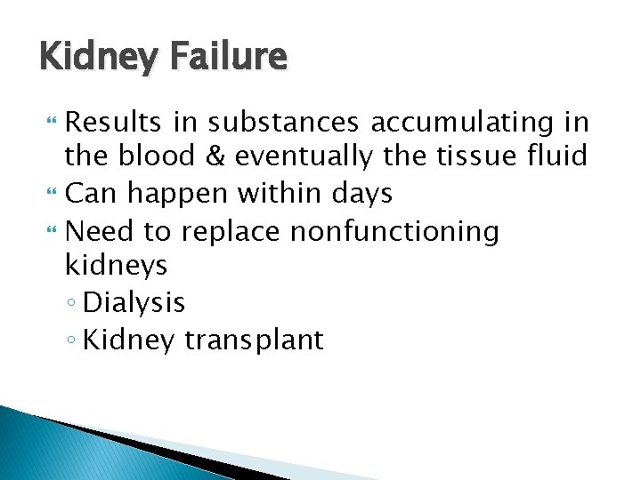 Kidney Failure Results in substances accumulating in the blood & eventually the tissue fluid