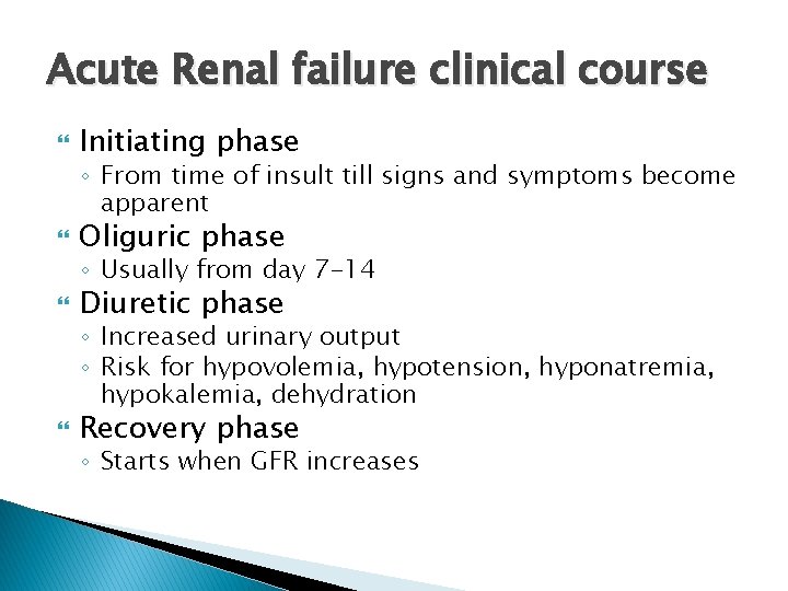 Acute Renal failure clinical course Initiating phase ◦ From time of insult till signs