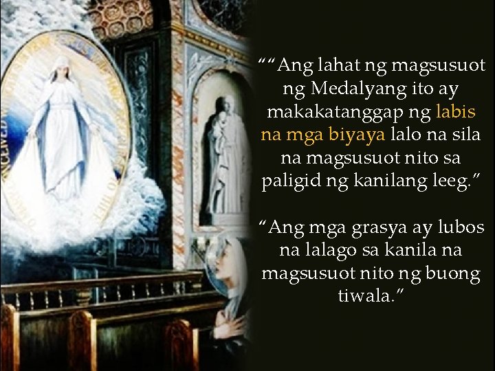 ““Ang lahat ng magsusuot ng Medalyang ito ay makakatanggap ng labis na mga biyaya ““Ang lahat ng magsusuot ng Medalyang ito ay makakatanggap ng labis na mga biyaya