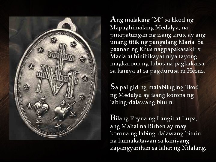 Ang malaking “M” sa likod ng Mapaghimalang Medalya, na pinapatungan ng isang krus, ay Ang malaking “M” sa likod ng Mapaghimalang Medalya, na pinapatungan ng isang krus, ay
