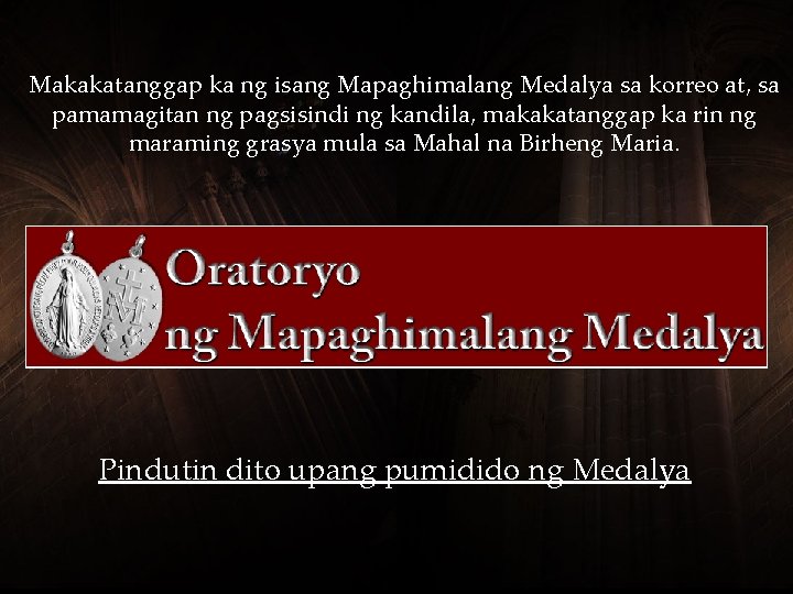 Makakatanggap ka ng isang Mapaghimalang Medalya sa korreo at, sa pamamagitan ng pagsisindi ng Makakatanggap ka ng isang Mapaghimalang Medalya sa korreo at, sa pamamagitan ng pagsisindi ng