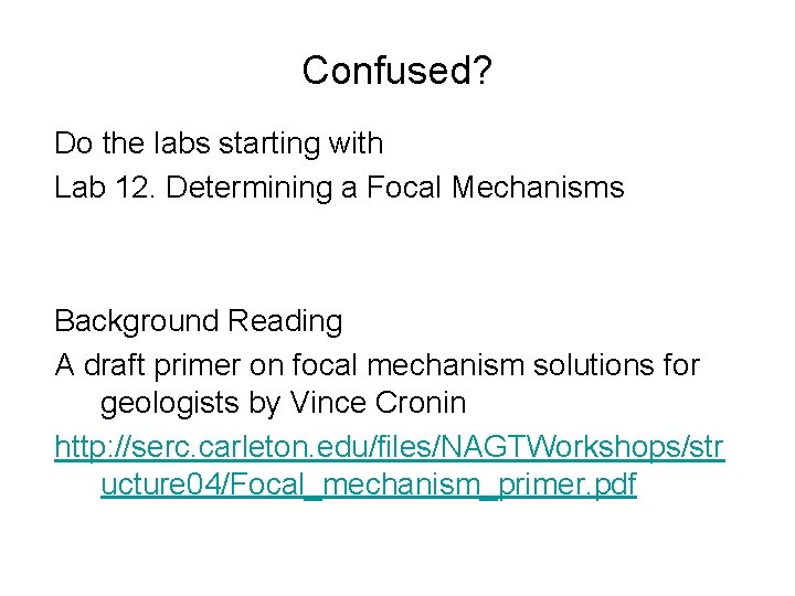 Confused? Do the labs starting with Lab 12. Determining a Focal Mechanisms Background Reading