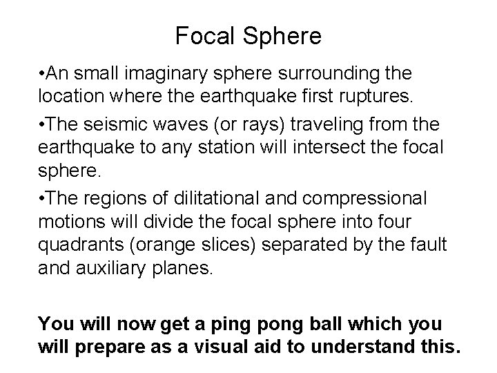Focal Sphere • An small imaginary sphere surrounding the location where the earthquake first