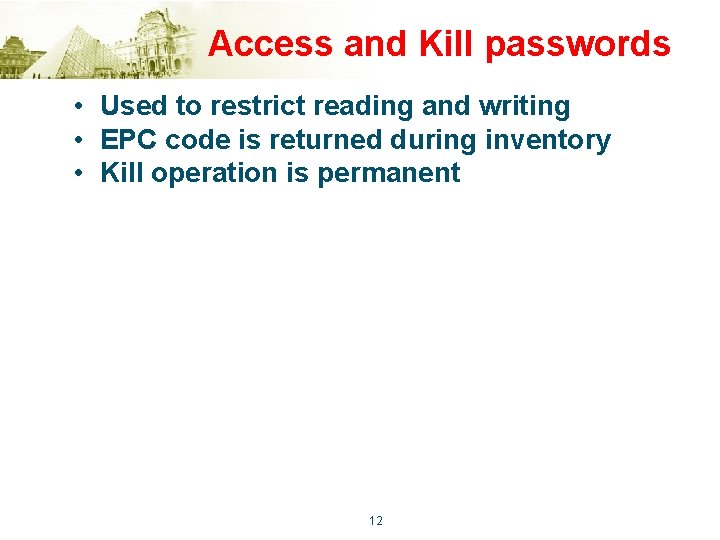 Access and Kill passwords • Used to restrict reading and writing • EPC code