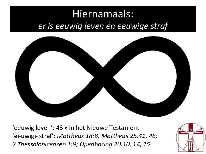 Hiernamaals: er is eeuwig leven én eeuwige straf ‘eeuwig leven’: 43 x in het