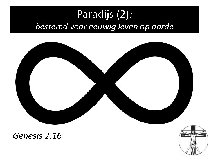 Paradijs (2): bestemd voor eeuwig leven op aarde Genesis 2: 16 
